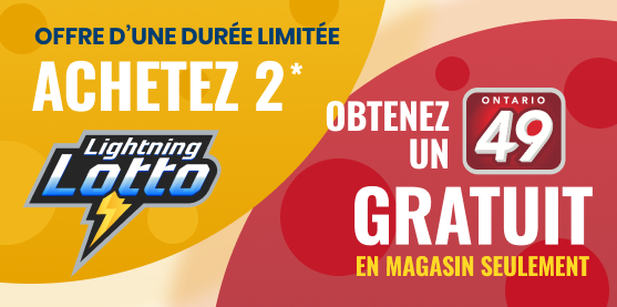 Offre de loterie : Les 17 et 20 février 2026, achetez 2 jeux de LIGHTNING LOTTO sur un billet en magasin et obtenez 1 jeu de ONTARIO 49 GRATUIT!