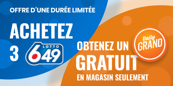 ACHETEZ 3 LOTTO 6/49, OBTENEZ UN DAILY GRAND GRATUIT.