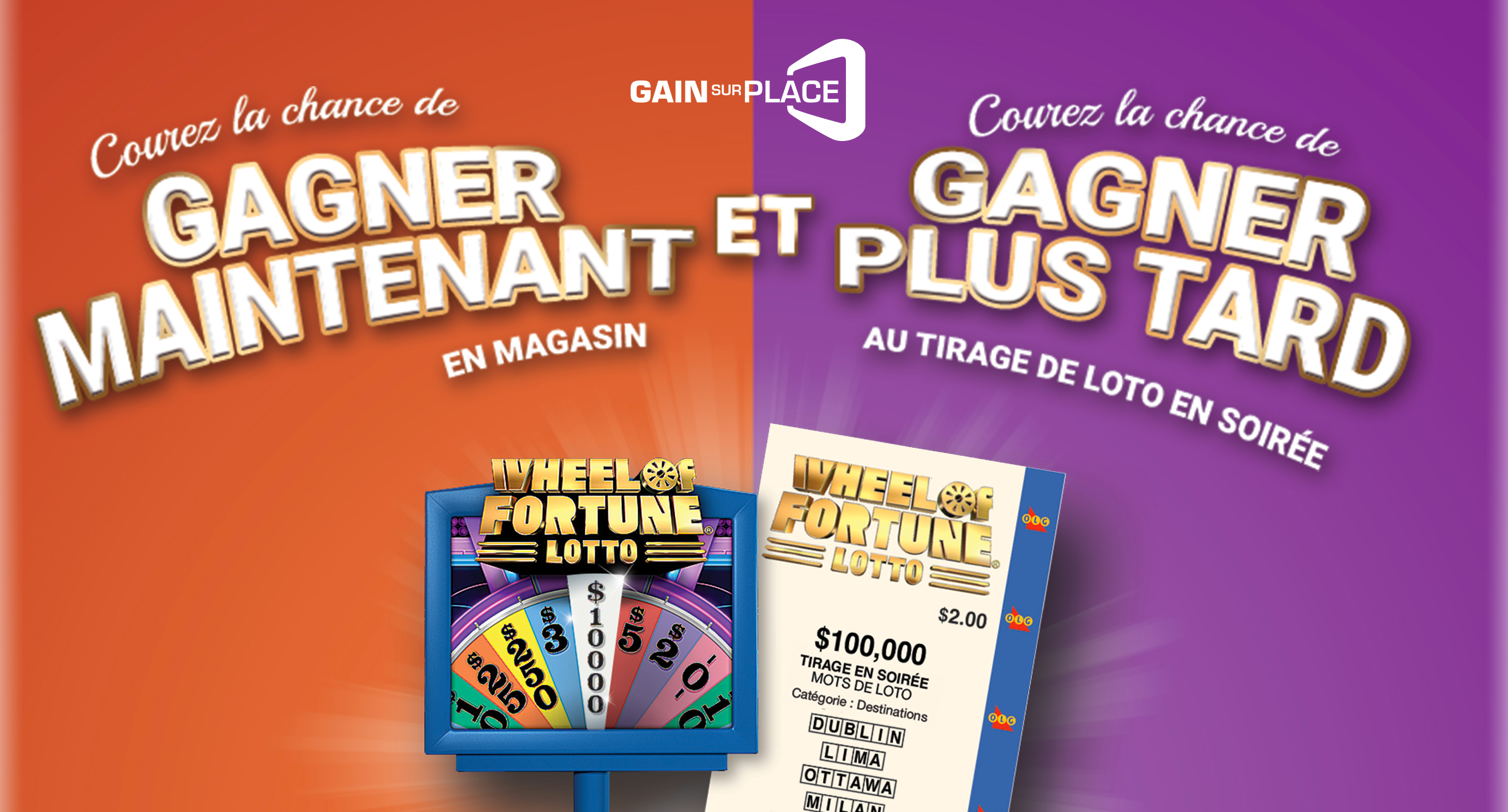 GAIN SUR PLACE: 2 chances de gagner.